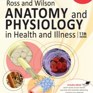 Ross and Wilson ANATOMY and PHYSIOLOGY in Health and Illness