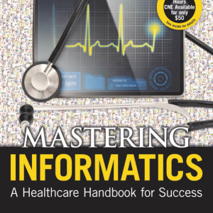 Mastering Informatics A Healthcare Handbook for Success