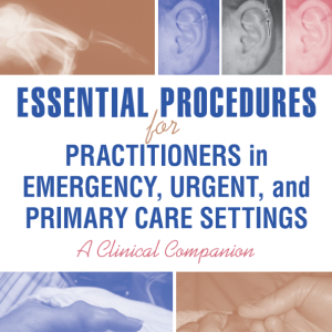 ESSENTIAL PROCEDURES  PRACTITIONERS in  EMERGENCY, URGENT, and PRIMARY CARE SETTINGS