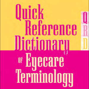 Quick Reference Dictionary OF Eyecare Terminology