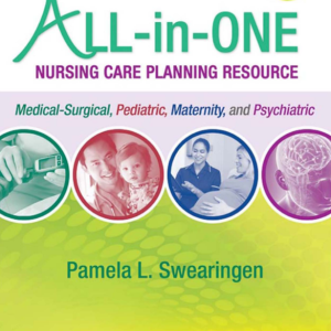 ALL-IN-ONE NURSING CARE PLANNING RESOURCE Medical-Surgical, Pediatric, Maternity, and Psychiatric-Mental Health